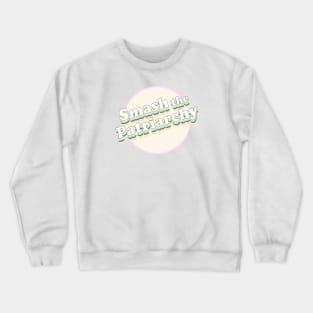 Smash the Patriarchy! Crewneck Sweatshirt